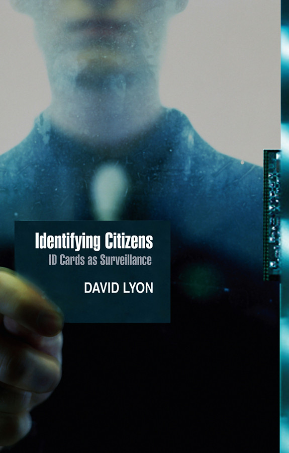 Identifying Citizens: ID Cards as Surveillance (Themes for the 21st Century) book cover by David Lyon