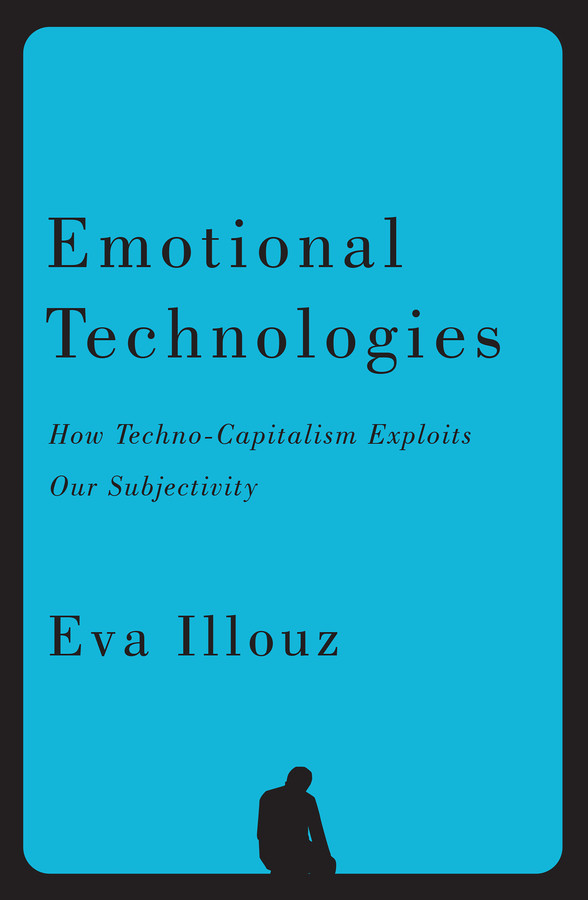 Emotional Technologies: How Techno-Capitalism Exploits Our Subjectivity book cover by Eva Illouz, Jonas Ferdinand