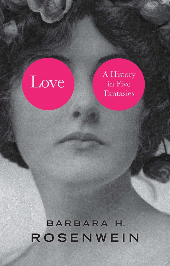 Love: A History in Five Fantasies book cover by Barbara H. Rosenwein