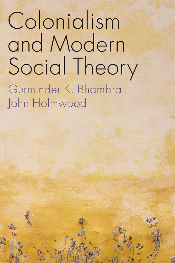Colonialism and Modern Social Theory book cover by Gurminder K. Bhambra, John Holmwood