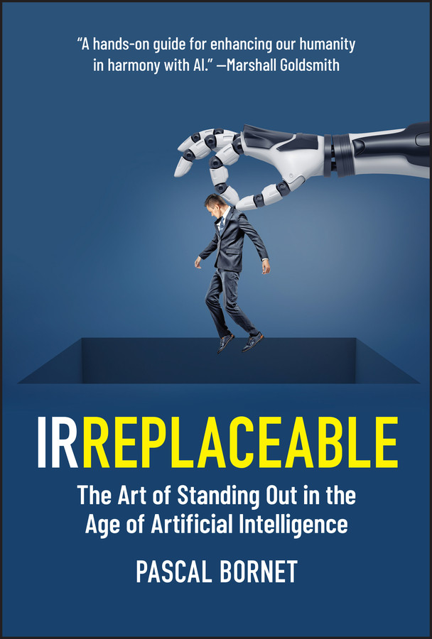 IRREPLACEABLE: The Art of Standing Out in the Age of Artificial Intelligence book cover by Pascal Bornet