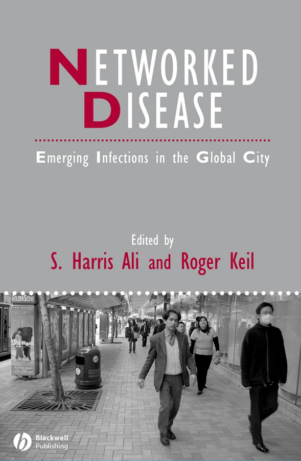 Networked Disease: Emerging Infections in the Global City (IJURR Studies in Urban and Social Change Book Series) book cover by 