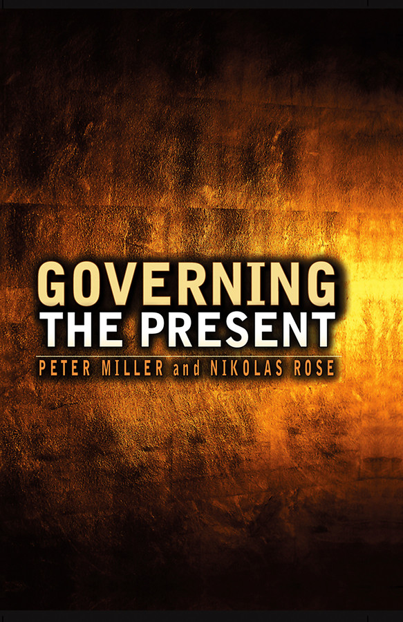 Governing the Present: Administering Economic, Social and Personal Life book cover by Nikolas Rose, Peter Miller