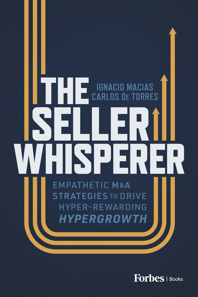 The Seller Whisperer: Empathetic M&A Strategies to Drive Hyper-Rewarding Hypergrowth book cover by Ignacio Macias, Carlos de Torres