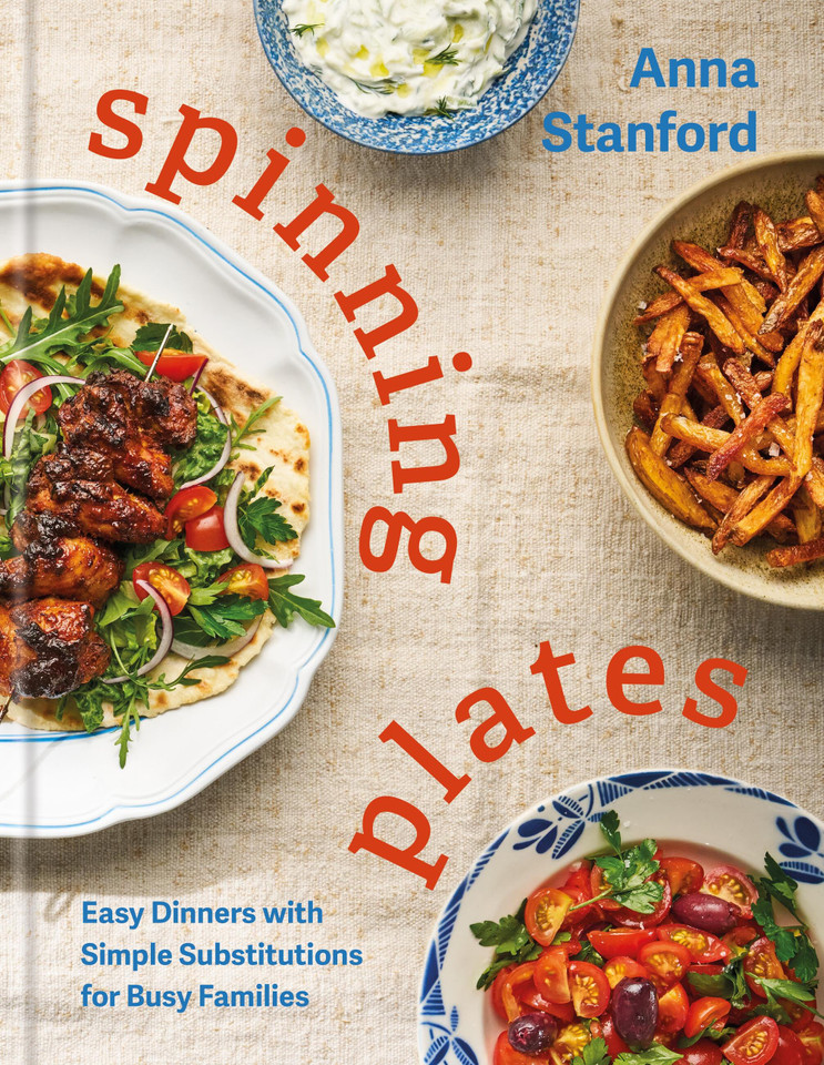 Spinning Plates: Easy Dinners with Simple Substitutions for Busy Families book cover by Anna Stanford