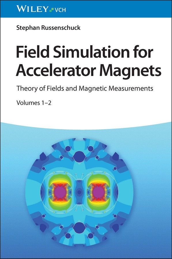 Field Simulation for Accelerator Magnets: Volume 1: Theory of Fields and Magnetic Measurements / Volume 2: Methods for Design and Optimization book cover by Stephan Russenschuck