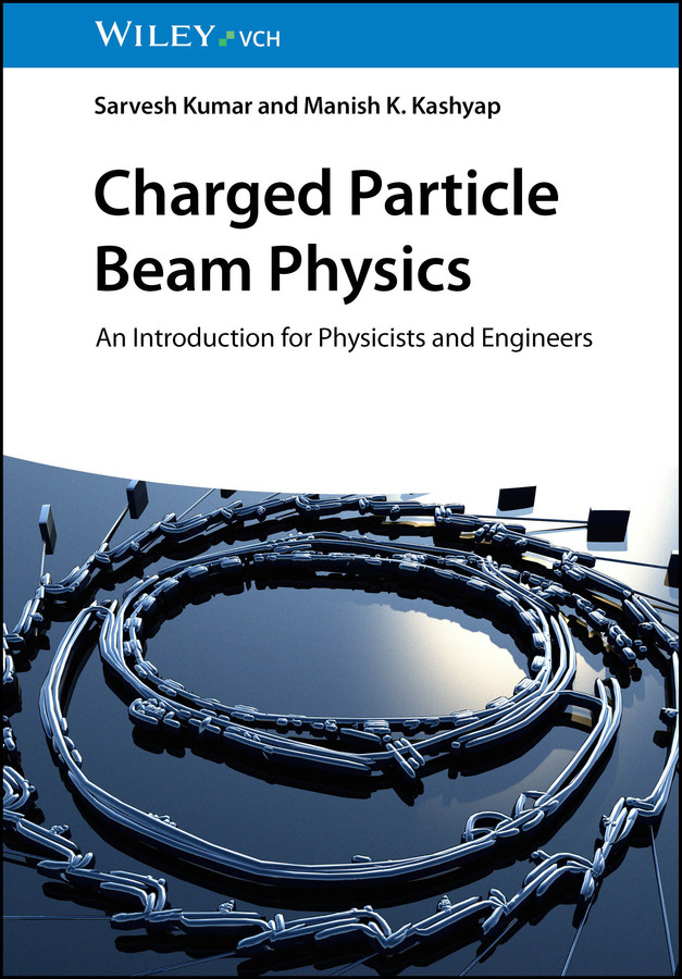 Charged Particle Beam Physics: An Introduction for Physicists and Engineers book cover by Sarvesh Kumar, Manish K. Kashyap
