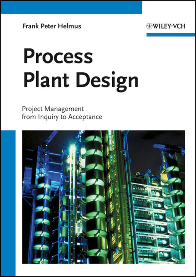 Process Plant Design: Project Management from Inquiry to Acceptance book cover by Frank Peter Helmus