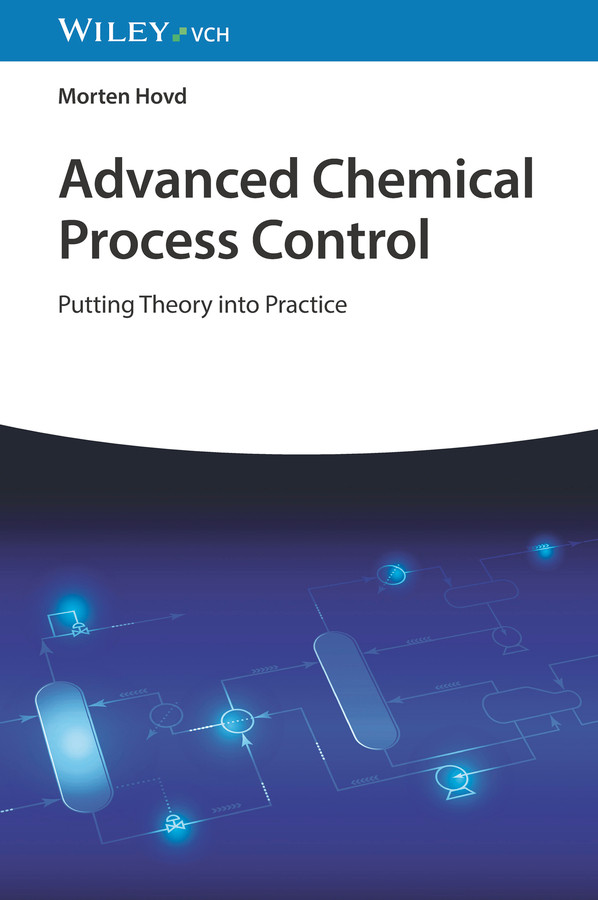 Advanced Chemical Process Control: Putting Theory into Practice book cover by Morten Hovd