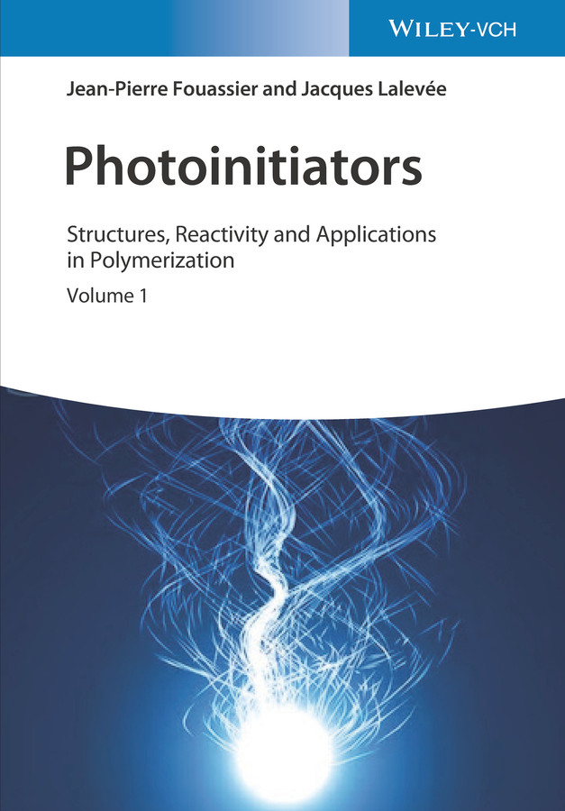 Photoinitiators: Structures, Reactivity and Applications in Polymerization book cover by Jean-Pierre Fouassier, Jacques Lalevée