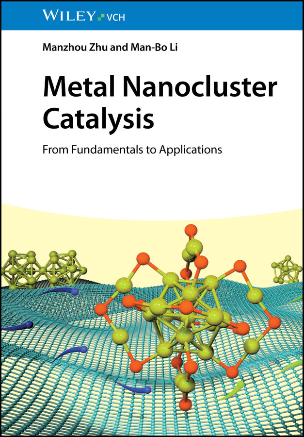 Metal Nanocluster Catalysis: From Fundamentals to Applications book cover by Manzhou Zhu, Man-Bo Li