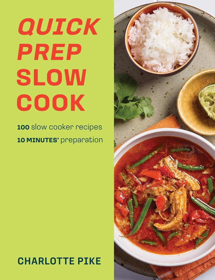 Quick Prep Slow Cook: 100 slow cooker recipes, 10’ minutes preparation book cover by Charlotte Pike