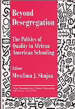 Beyond Desegregation: The Politics of Quality in African American Schooling (New Frontiers in Urban Education) book cover by Mwalimu J. Shujaa
