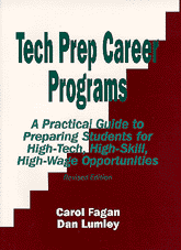 Tech Prep Career Programs: A Practical Guide to Preparing Students for High-Tech, High-Skill, High-Wage Opportunities, Revised book cover by Carol Fagan, Dan Lumley