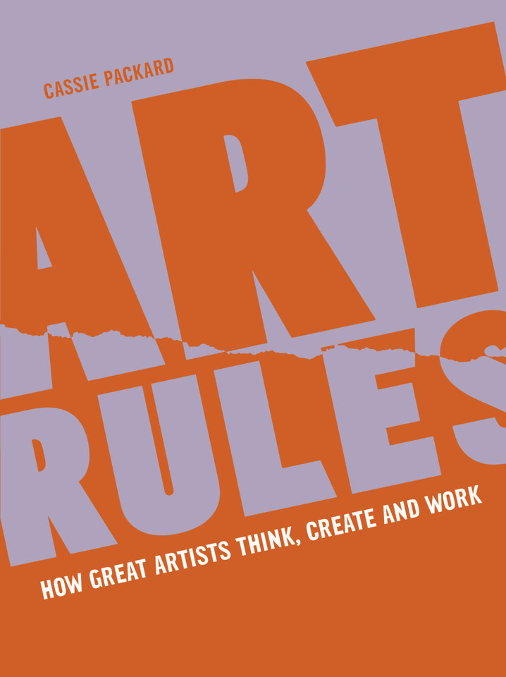 Art Rules: How great artists think, create and work book cover by Cassie Packard