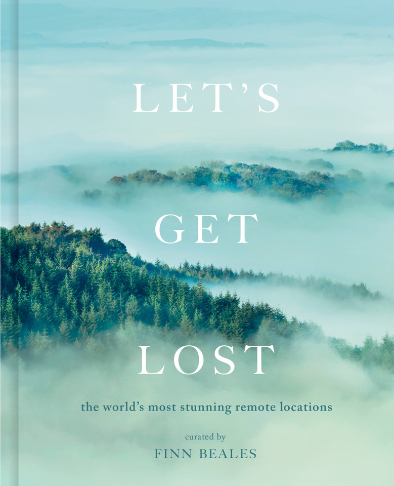 Let's Get Lost: the world's most stunning remote locations book cover by Finn Beales