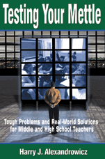 Testing Your Mettle: Tough Problems and Real-World Solutions for Middle and High School Teachers book cover by Harry J. Alexandrowicz
