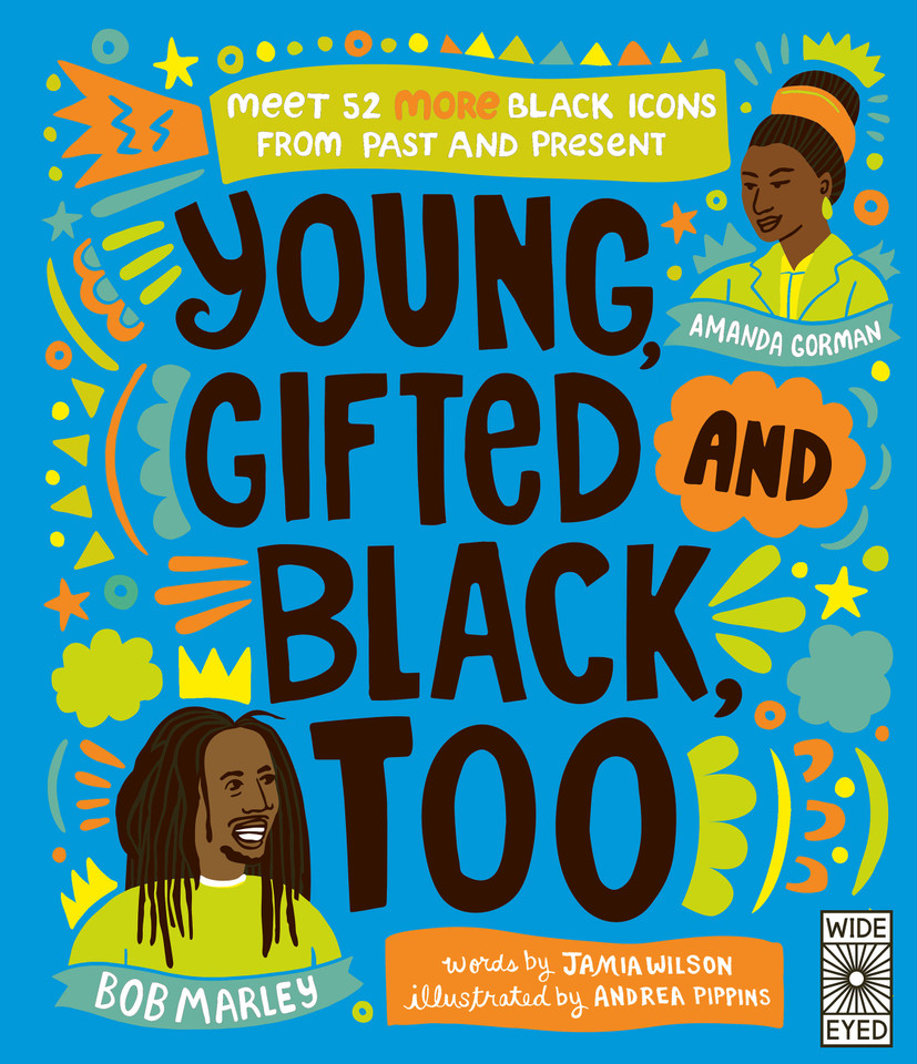 Young, Gifted and Black Too: Meet 52 More Black Icons from Past and Present (See Yourself in Their Stories) book cover by Jamia Wilson