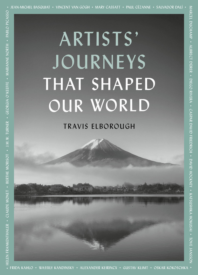 Artists' Journeys That Shaped Our World: The travels that inspired the artistic greats (Journeys of Note) book cover by Travis Elborough