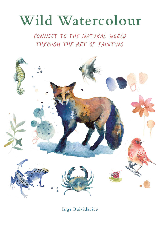 Wild Watercolour: Connect to the natural world through the art of painting (Painting) book cover by Inga Buividavice