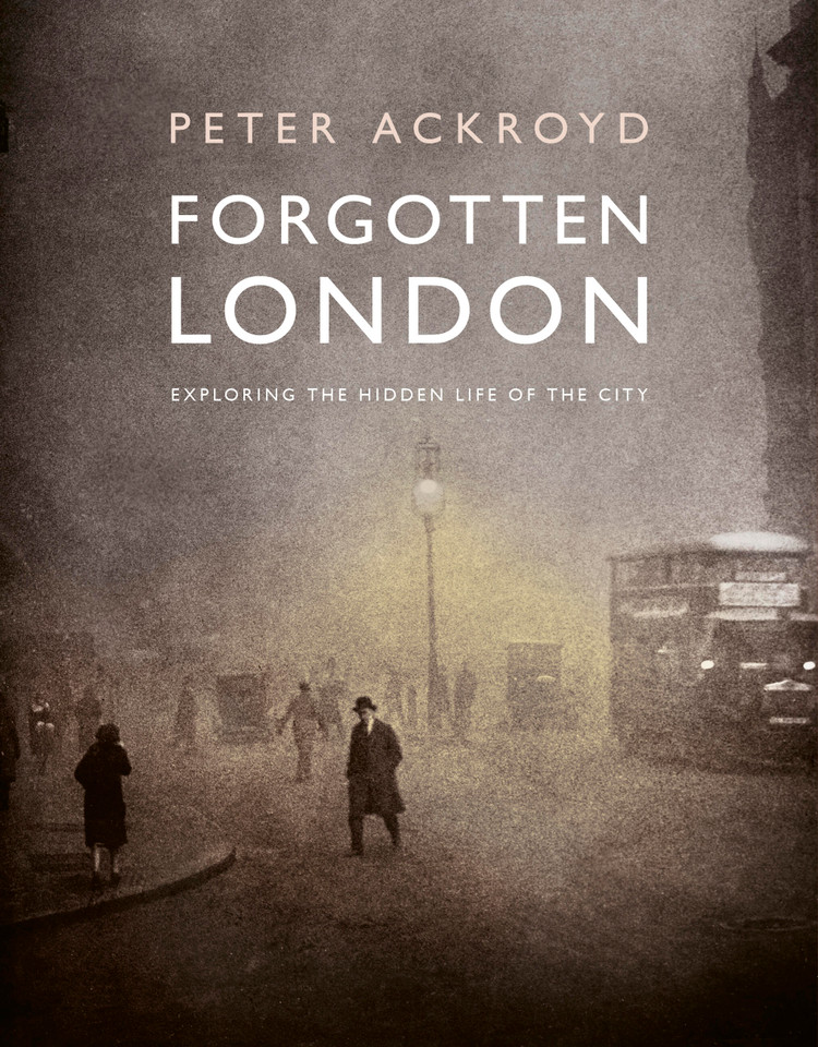Forgotten London: Exploring the Hidden Life of the City book cover by Peter Ackroyd