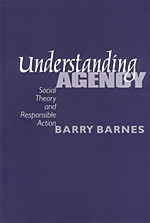 Understanding Agency: Social Theory and Responsible Action book cover by Barry Barnes