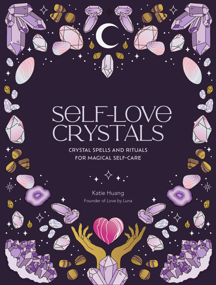 Self-Love Crystals: Crystal spells and rituals for magical self-care (Self-Love) book cover by Katie Huang