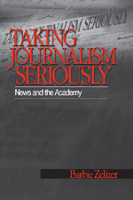 Taking Journalism Seriously: News and the Academy book cover by Barbie Zelizer