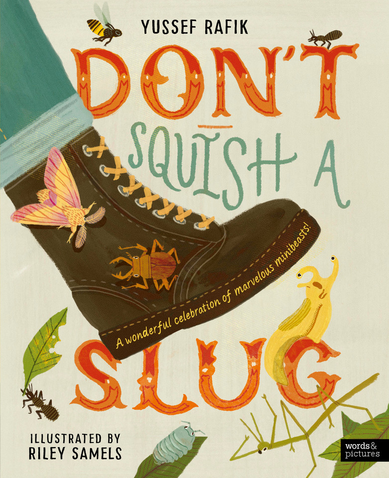 Don't Squish a Slug: A Wonderful Celebration of Marvellous Minibeasts! book cover by Yussef Rafik
