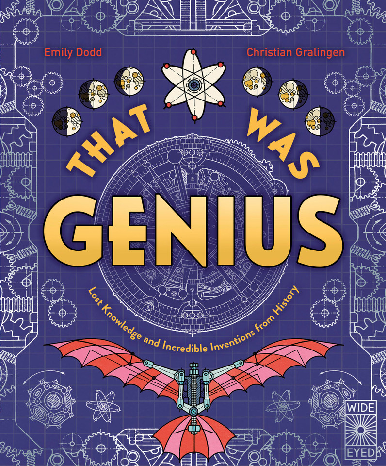 That Was Genius: Lost Knowledge and Incredible Inventions from History book cover by Emily Dodd