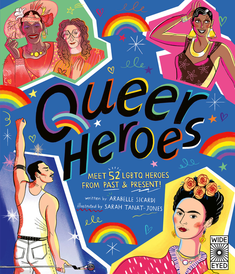 Queer Heroes: Meet 52 LGBTQ Heroes From Past & Present! book cover by Arabelle Sicardi