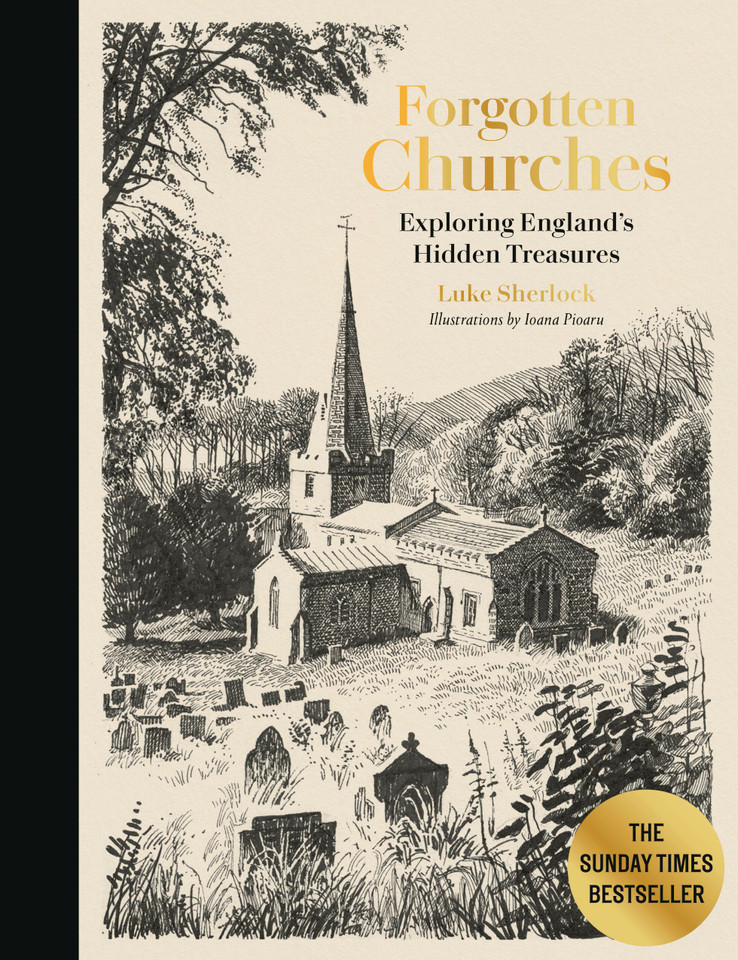 Forgotten Churches: Exploring England's Hidden Treasures: The Sunday Times Bestseller book cover by Luke Sherlock