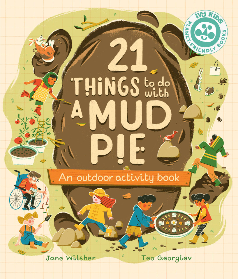 21 Things to Do With a Mud Pie: An Outdoor Activity Book (21 Things to Do Outdoors) book cover by Jane Wilsher