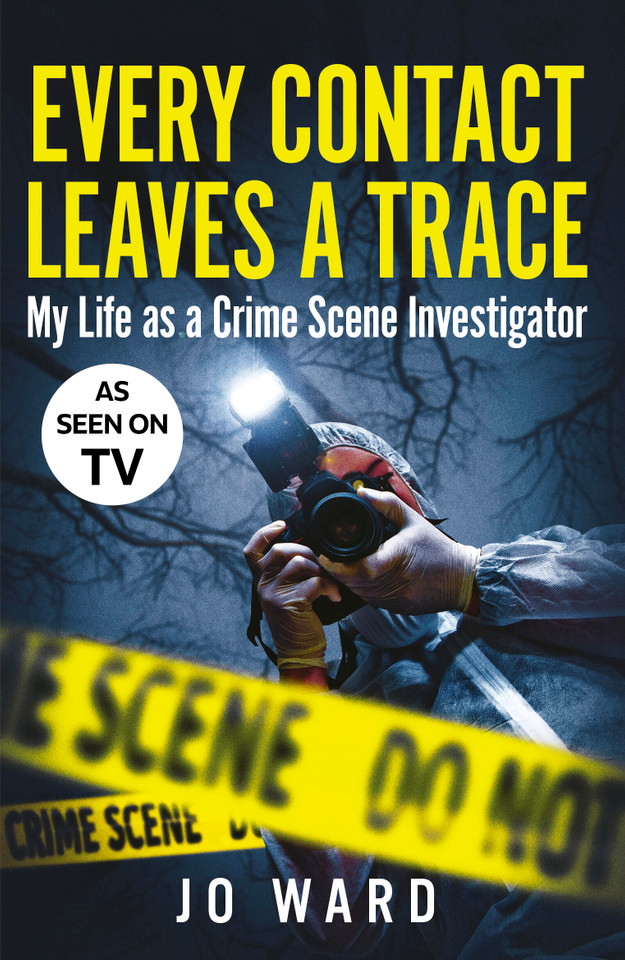 Every Contact Leaves a Trace: My Life as a Crime Scene Investigator book cover by Jo Ward