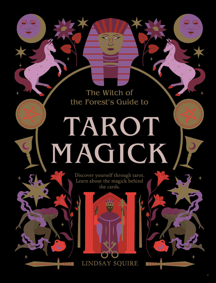 Tarot Magick: Discover yourself through tarot. Learn about the magick behind the cards. (Witch of the Forest…) book cover by Lindsay Squire