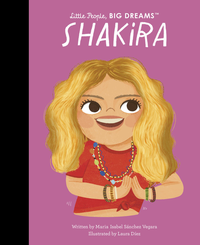 Shakira (Little People, BIG DREAMS) book cover by Maria Isabel Sanchez Vegara