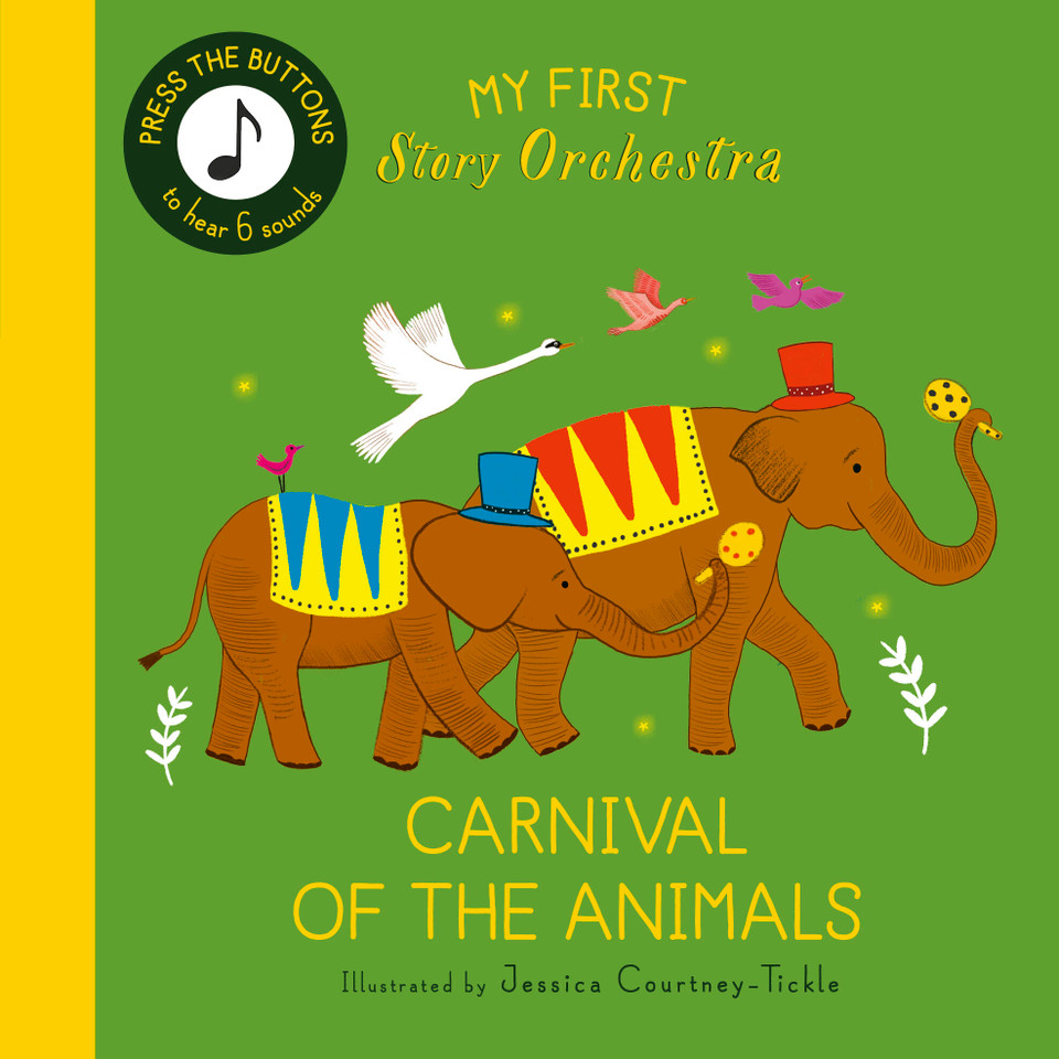 My First Story Orchestra: Carnival of the Animals: Press the buttons to hear 6 sounds (The Story Orchestra) book cover by Quarto