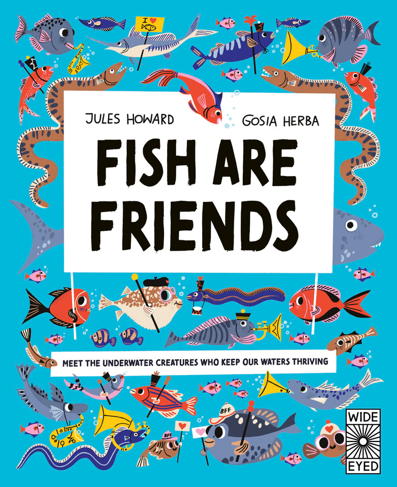 Fish Are Friends: Meet the underwater creatures who keep our planet thriving (Nature's Unsung Heroes) book cover by Jules Howard