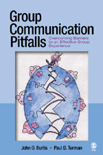 Group Communication Pitfalls: Overcoming Barriers to an Effective Group Experience book cover by John O. Burtis, Paul D. Turman