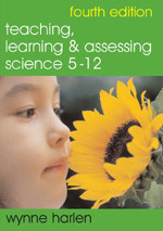 Teaching, Learning and Assessing Science 5 - 12 book cover by Wynne Harlen