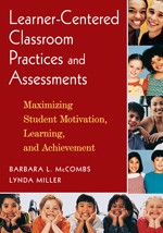 Learner-Centered Classroom Practices and Assessments: Maximizing Student Motivation, Learning, and Achievement book cover by Barbara L. McCombs, Lynda Miller