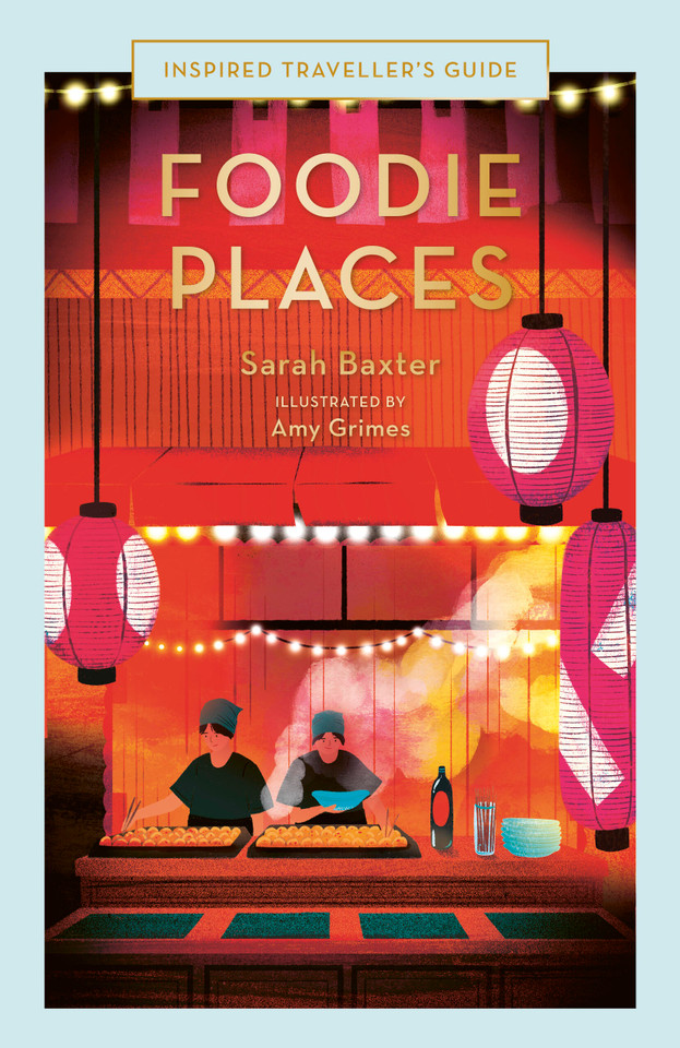 Foodie Places (Inspired Traveller's Guides) book cover by Sarah Baxter