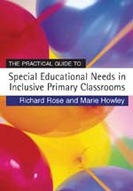 The Practical Guide to Special Educational Needs in Inclusive Primary Classrooms (Primary Guides) book cover by Richard Rose, Marie Howley