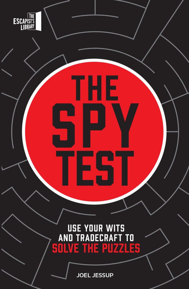 The Spy Test: Use your wits and tradecraft to solve the puzzles (The Escapist's Library Series) book cover by JOEL JESSUP