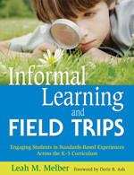 Informal Learning and Field Trips: Engaging Students in Standards-Based Experiences Across the K-5 Curriculum book cover by Leah M. Melber