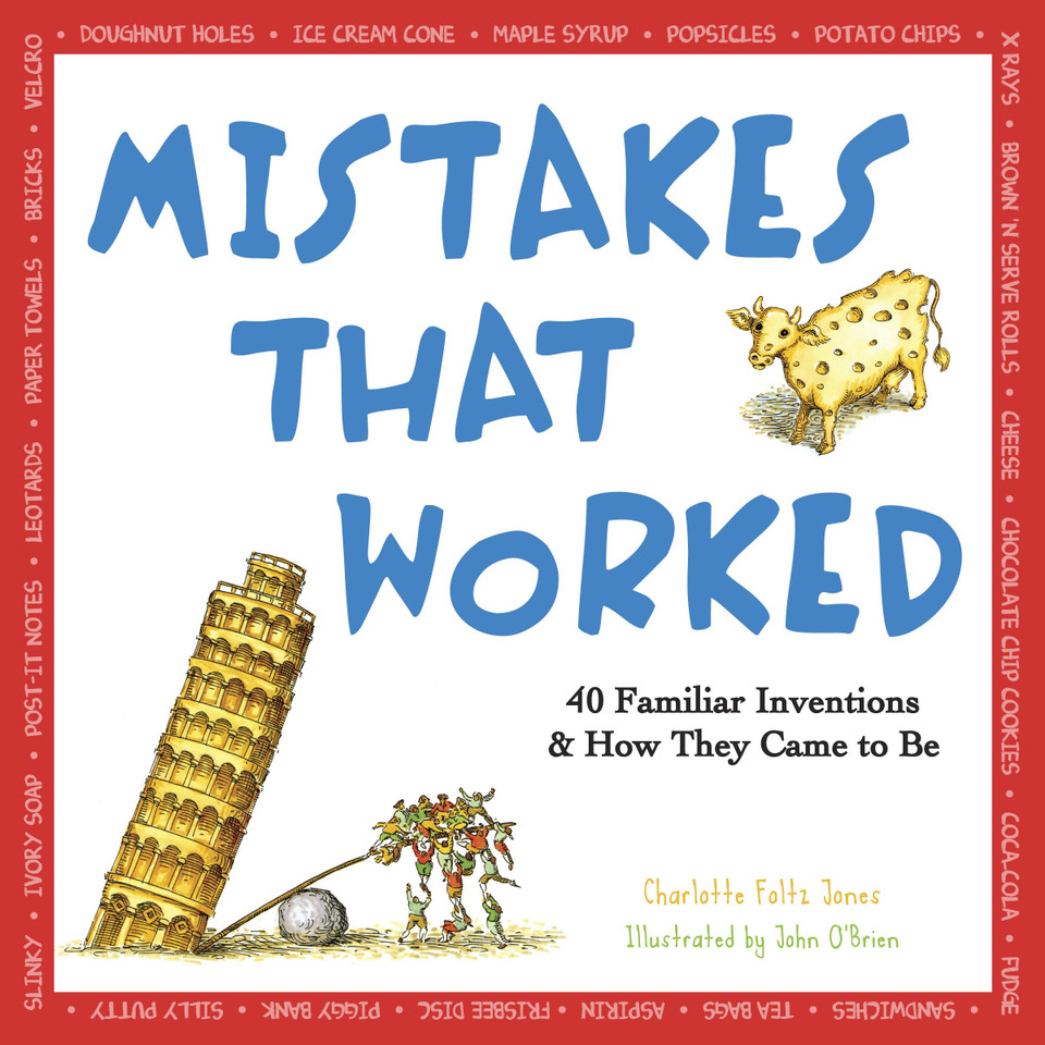 Mistakes That Worked: 40 Familiar Inventions & How They Came to Be book cover by Charlotte Foltz Jones