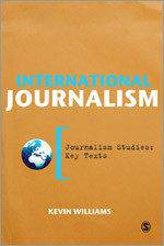 International Journalism (Journalism Studies: Key Texts) book cover by Kevin Williams