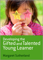 Developing the Gifted and Talented Young Learner book cover by Margaret Sutherland