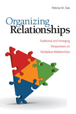 Organizing Relationships: Traditional and Emerging Perspectives on Workplace Relationships book cover by Patricia M. Sias