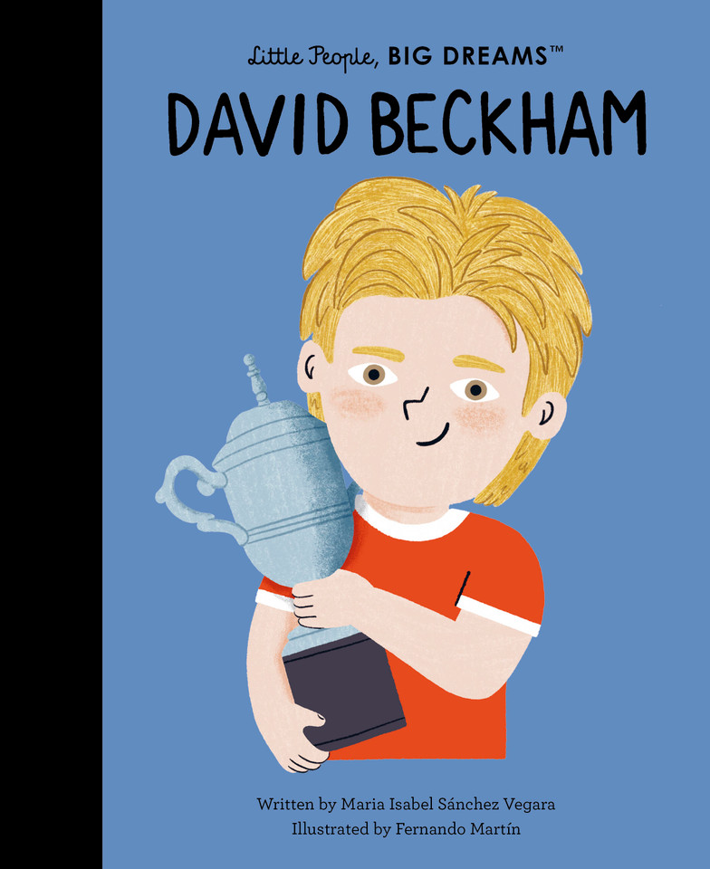 David Beckham (Little People, BIG DREAMS) book cover by Maria Isabel Sanchez Vegara